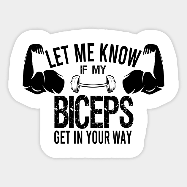 Let Me Know If My Biceps Get in your Way / Funny Biceps / Gym Lover / Fitness / Christmas Gift / Vintage Style Idea Design Sticker by First look